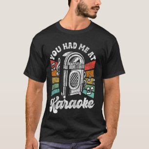 Karaoke zangeres jaren 80 Retro You Had Me At Kar T-shirt