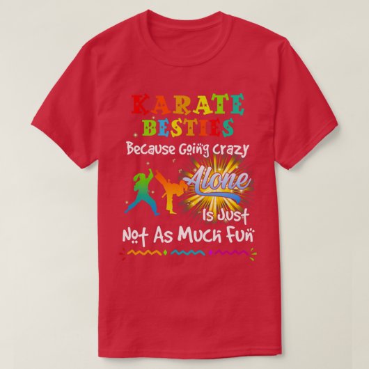 Karate besties bacause going crazy t-shirt (Design voorkant)