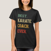 Karate Coach  Best Karate Coach Ever T-shirt (Voorkant)