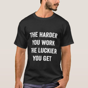 Karate - De harder die je werkt, maakt de Luckier T-shirt