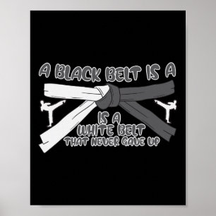 Karate Een Zwarte Band Is Een Witte Band Die Nooit Poster