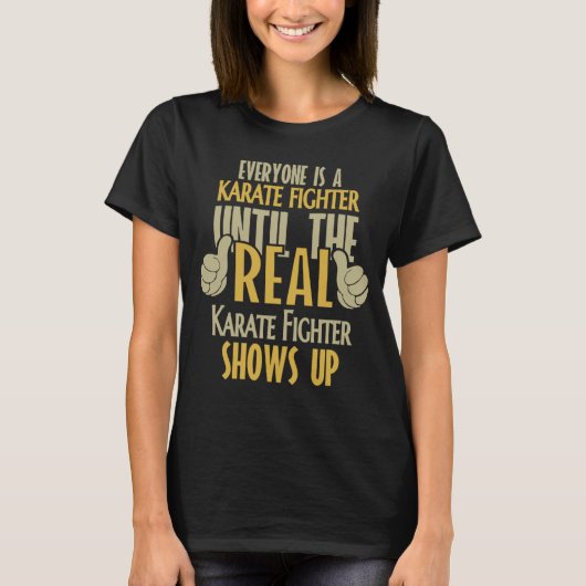 Karate Fighter tot de echte Shows omhoog T-shirt (Voorkant)
