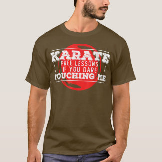 Karate Free Lessen als je me Japan durft aan te ra T-shirt