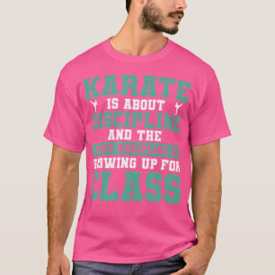 Karate gaat over discipline en vechtkunsten t-shirt