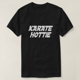 KARATE HOTTIE T-SHIRT