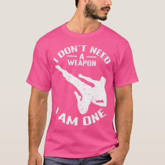 Karate - Ik heb geen wapen nodig Ik ben een - Kara T-shirt