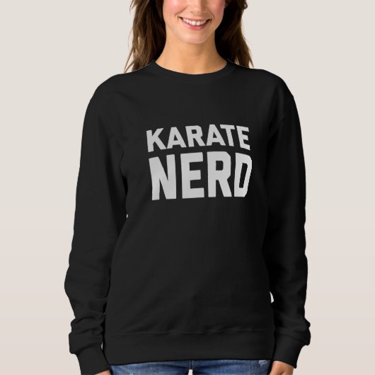 Karate Nerd. Funny Japanese Martial Art Karate Say Trui (Voorkant)