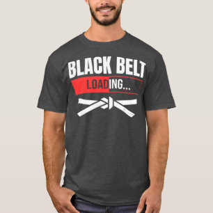 Karate of Taekwondo Black Belt Loading Funny Marti T-shirt