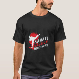 Karate Passie Felle Bewegingen Training Sport Mart T-shirt