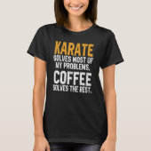 Karate Solves My Problems Coffee Karate Women T-shirt (Voorkant)