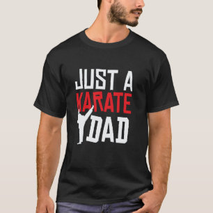 Karate Vader Vechters Martial Arts - Gewoon Een Ka T-shirt