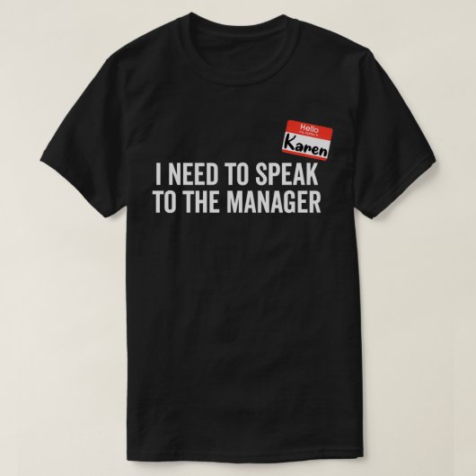 Karen Costume I Need to Speak to the Manager  T-shirt (Design voorkant)