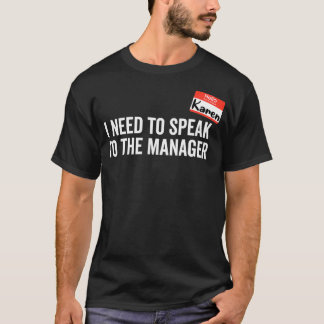 Karen Costume I Need to Speak to the Manager  T-shirt
