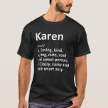 KAREN Definition Personal Name Funny Birthday T-shirt<br><div class="desc">Cool en schattig 'Karen' liefhebbende definitiewerk is een perfect geschenk of cadeau voor alle vrouwen die je wilt verrassen. Ideaal voor jezelf of als cadeau voor je favoriete meisje. Koop het ontwerp nu!</div>