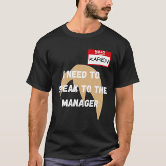 Karen Funny Meme ik moet met de manager praten Ha T-shirt