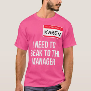 Karen Halloween Costume Funny, ik moet met hem pra T-shirt