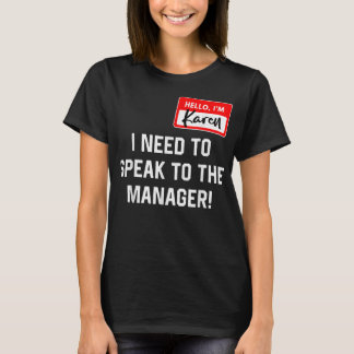 Karen Halloween Costume I Need To Speak To The Man T-shirt