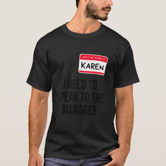 Karen Halloween Costume Ik moet met de M T-shirt (Voorkant)