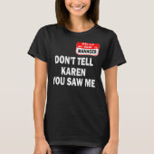 Karen Halloween Costume vertel Karen niet dat je M T-shirt (Voorkant)
