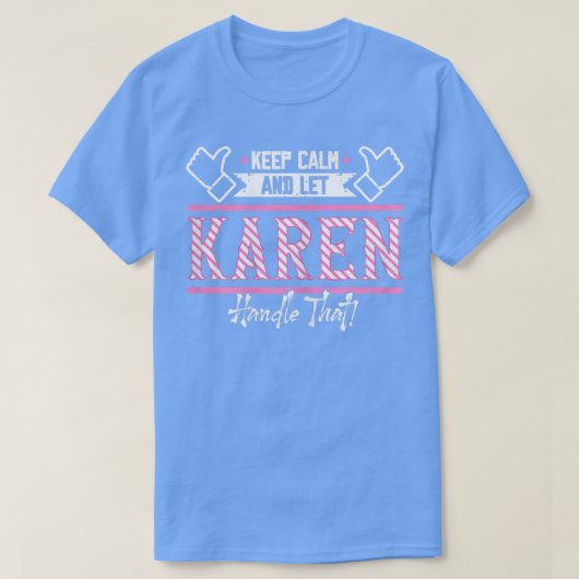 Karen Keep Calm en Karen Handle dat T-shirt (Design voorkant)