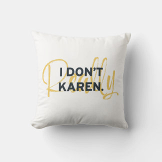 Karen Meme Ik doe niet echt Karen Kussen