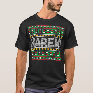 Karen Meme Name Humor Ugly XMas Funny Kerstmis Gi T-shirt