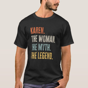 Karen The Best Woman Myth Legend Best Name Karen T-shirt