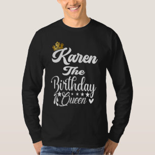 Karen The Birthday Queen Happy Birthday voor vrouw T-shirt