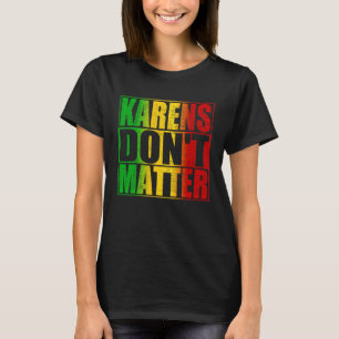 Karens maakt niet uit Trendy Anti Karen Quote Geze T-shirt