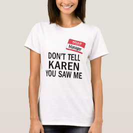 Karen's Manager Costume Vertel haar niet dat je me T-shirt