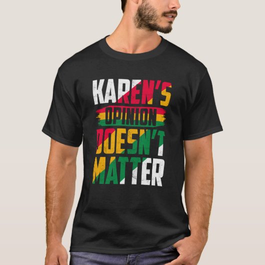 Karen's Opinion Doesn't Matter T-shirt (Voorkant)