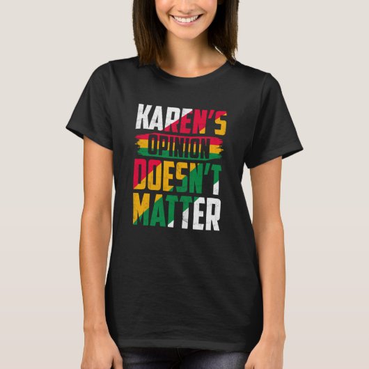 Karen's Opinion Doesn't Matter T-shirt (Voorkant)