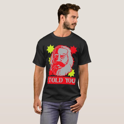 Karl Marx I vertelde de communistische hoofdstad v T-shirt (Voorkant volledig)