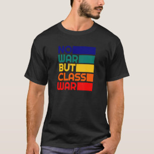 Karl Marx No War But Class War Communism Leftist T-shirt