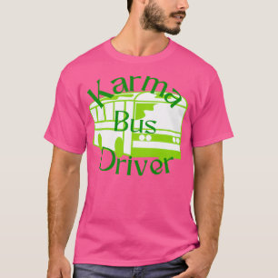 Karma Bus Driver Green en gelukskundigen Classic T T-shirt