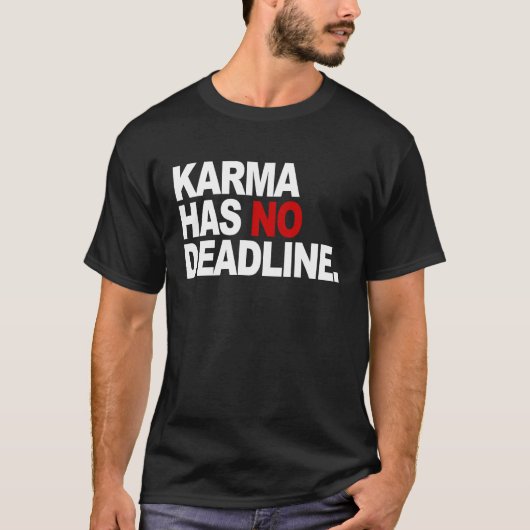 Karma Has No Deadline Karma Saying T-shirt (Voorkant)