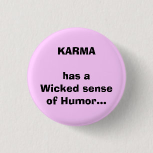 KARMA heeft een slecht gevoel van Humor... Ronde Button 3,2 Cm