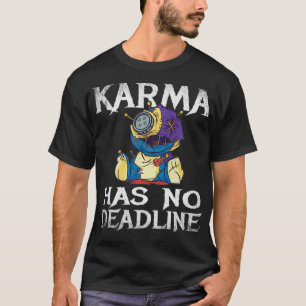 Karma heeft geen deadline voor een snelle overloop t-shirt