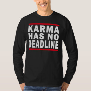 Karma heeft geen deadline voor Karma T-shirt