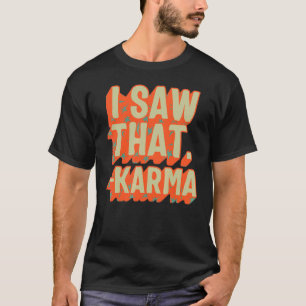 Karma ik zag Karma Retro Universal Law Buddhis T-shirt