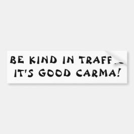 Karma in Traffic is Good Carma Bumpersticker