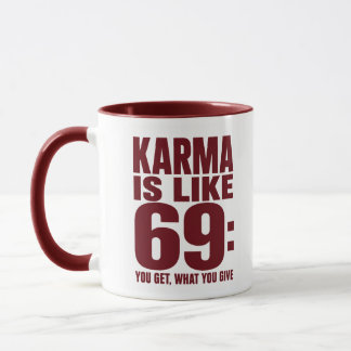 Karma is als 69 Grappige Quote Je Krijgt Wat Je Ge Mok