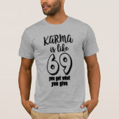 karma is als 69 wat je geeft: je krijgt design t-shirt (Voorkant)
