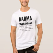 KARMA IS ALS EEN RUBBEREN BAND Tri-Blend SHIRT (Voorkant)