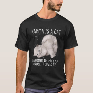 Karma is een kat die in mijn schoot Spint, want he T-shirt