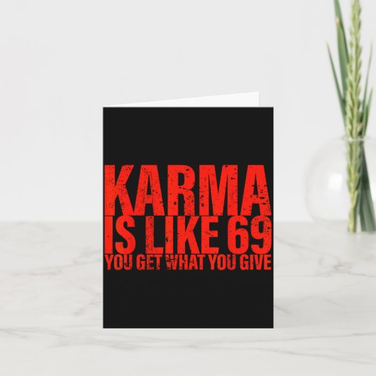 Karma Is Like 69 You Get What You Give Funny Sayin Kaart (Voorkant)