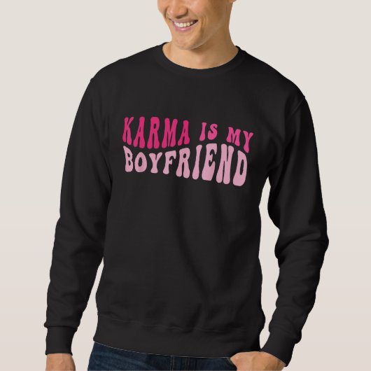 Karma Is My Boyfriend Sarcastic Retro Groovy Sayi Trui (Voorkant)