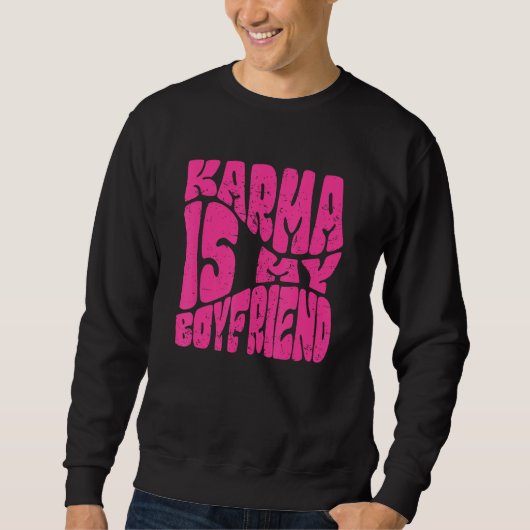 Karma Is My Boyfriend Saying Sarcastic Cute Trui (Voorkant)