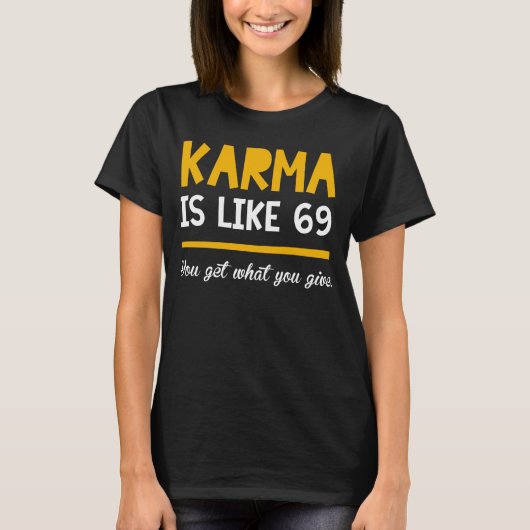 KARMA is net als 69 | Funny t-shirts (Voorkant)