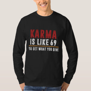 Karma is net als 69 t-shirt